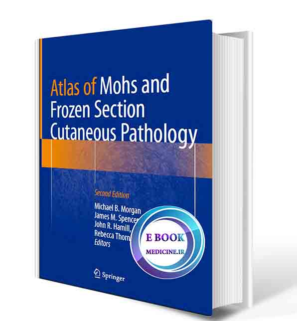 دانلود کتاب Atlas of Mohs and Frozen Section Cutaneous Pathology 2018